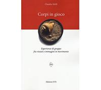 Corpi in gioco. Esperienze di gruppo fra vissuti e immagini in movimento