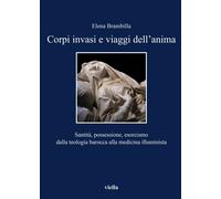 Corpi invasi e viaggi dell'anima. Santità, possessione, esorcismo dalla teologia