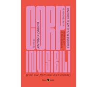 Corpi invisibili. Ediz. a colori