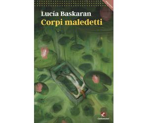 Corpi maledetti - Baskaran Lucia
