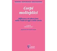 Corpi molteplici. Differenze ed educazione nella realtà di oggi e nella storia