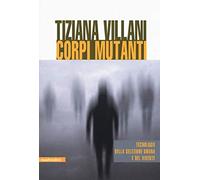 Corpi mutanti. Tecnologie della selezione umana e del vivente
