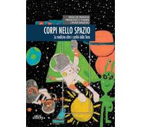 Corpi nello spazio. La medicina oltre i confini della terra