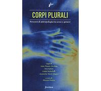 Corpi plurali. Percorsi di antropologia tra sesso e genere - Paulon M. (cur.)