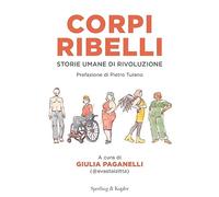 Corpi ribelli. Storie umane di rivoluzione