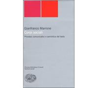 Corpi sociali. Processi comunicativi e semiotica del testo - Marrone Gianfranco