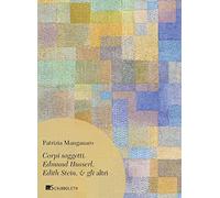 Corpi soggetti. Edmund Husserl, Edith Stein, & gli altri