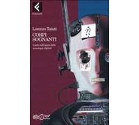 Corpi sognanti. L'arte nell'epoca delle tecnologie digitali