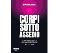 Corpi sotto assedio. L'attacco globale dell'estrema destra alle donne - No...