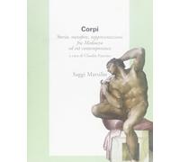 Corpi. Storia, metafore, rappresentazioni fra Medioevo ed età contemporanea