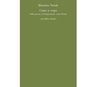Corpo a corpo. Sulla poesia contemporanea: sette letture - 2023 -