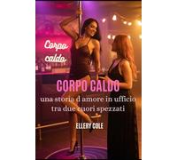 CORPO CALDO: Una storia d'amore in ufficio tra due cuori spezzati