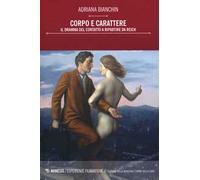 Corpo e carattere. Il dramma del contatto a ripartire da Reich