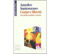Corpo e libertà. Una storia tra diritto e scienza