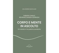 Corpo e Mente in Ascolto: Un metodo in tre pratiche somatiche