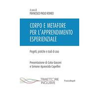 Corpo e metafore per l'apprendimento esperienziale. Progetti , pratiche e studi di caso