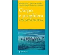 Corpo e preghiera. La via del T'ai Chi Ch'üan