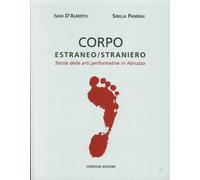 Corpo Estraneo/Straniero. Storia delle Arti Performative in Abruzzo - [Verdone]
