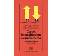 Corpo, immaginazione e cambiamento. Terapia metacognitiva interpersonale -...