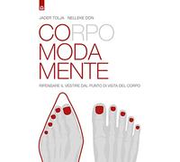 Corpo moda mente. Pensare il vestire dal punto di vista del corpo