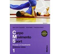 Corpo movimento sport. Per le Scuole superiori. Con espansione online (Vol. 1)