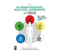 Corpo naturale mente naturale. Alimentazione, salute, ambiente
