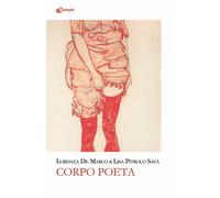 Corpo poeta - De Marco Lorenza, Pitrolo Savà Lisa