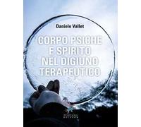 Corpo psiche e spirito nel digiuno terapeutico