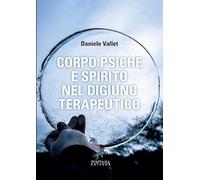 Corpo Psiche e Spirito nel digiuno terapeutico