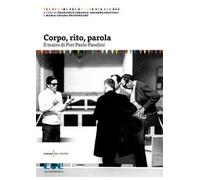 Corpo, rito, parola. Il teatro di Pier Paolo Pasolini