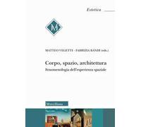 Corpo, spazio, architettura. Fenomenologia dell'esperienza spaziale
