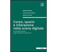 Corpo, spazio e interazione nella scena digitale. Arti performative negli ambienti immersivi