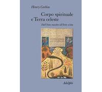 Corpo spirituale e Terra celeste. Dall'Iran mazdeo all'Iran sciita