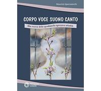 Libri Maurizio Spaccazocchi - Corpo Voce Suono Canto. Alla Ricerca Della Spontan