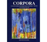 Corpora - Antonio Corpora. Catalogo generale ragionato dei dipinti dal 1930 al 2001. Volume 1