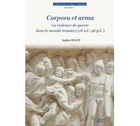 Corpora et arma: La violence de guerre dans le monde romain (218 a.C.-96 p.C.)