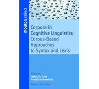 Corpora in Cognitive Linguistics: Corpus-Based Approaches to Syntax and Lexis