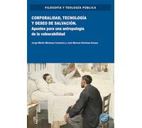 Corporalidad, tecnología y deseo de salvación: Apuntes para una antropología de la vulnerabilidad