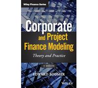 Edward Bodmer Corporate and Project Finance Modeling (Copertina rigida)