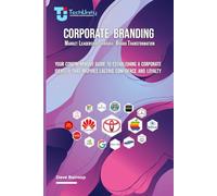 Corporate Branding: Market Leadership through Brand Transformation