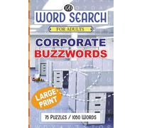 Corporate Buzzwords Word Search for Adults: 75 Large-Print Puzzles with 1,050 Office Jargon, Acronyms & Workplace Nonsense | Funny Quotes, Satirical Buzzword Glossary & Stress-Relieving Brain Games