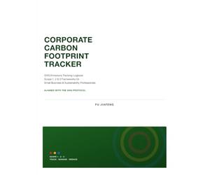 Corporate Carbon Footprint Tracker: GHG Emissions Tracking Logbook with Scope 1, 2 & 3 Frameworks for Small Business & Sustainability Professionals: A ... Journal Aligned with the GHG Protocol