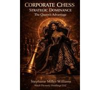 Corporate Chess: Strategic Dominance: The Queen’s Advantage