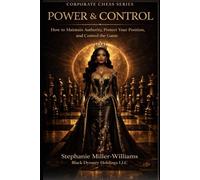 Corporate Chess: Strategic Positioning: How to Read the Room, Control Outcomes, and Move With Power in Business