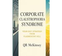 Corporate Claustrophobia Syndrome: Your Exit Strategy from Fluorescent Hell