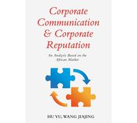 Corporate Communication & Corporate Reputation: An Analysis Based on the African Market