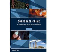 Corporate Crime: An Introduction to the Law and Its Enforcement: Volume One