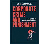 John C. Coffee Jr. Corporate Crime and Punishment (Copertina rigida)