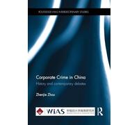 Corporate Crime in China: History and contemporary debates
