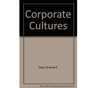 Corporate Cultures: The Rules and Rituals of a Corporate Life: Written by Terrence E. Deal, 1982 Edition, (First Printing) Publisher: Perseus Books,U.S. [Hardcover]